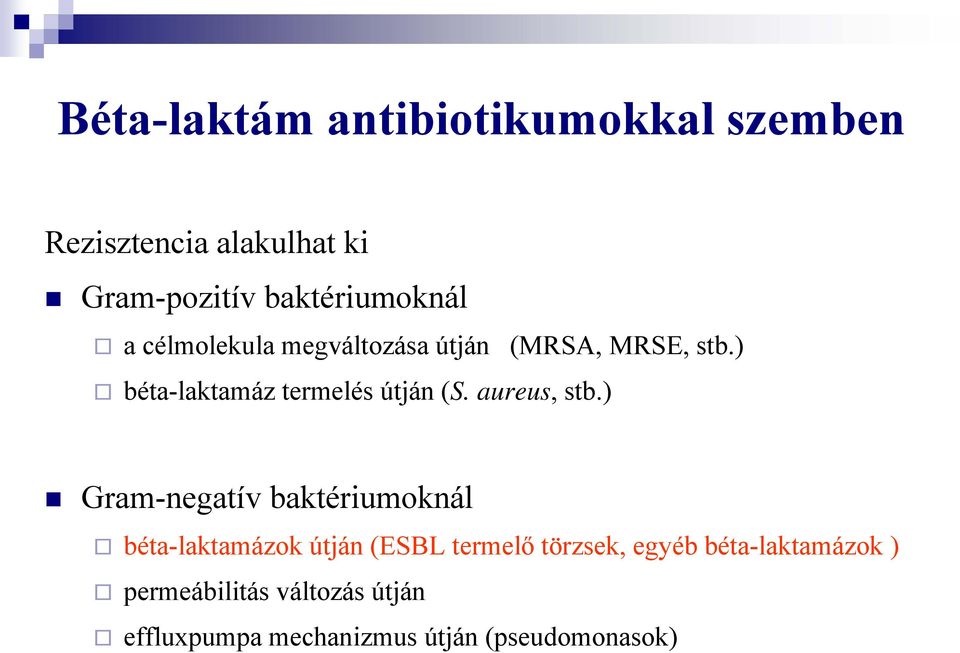 ) béta-laktamáz termelés útján (S. aureus, stb.