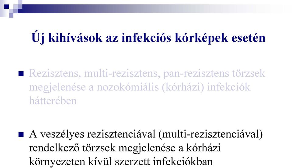 hátterében A veszélyes rezisztenciával (multi-rezisztenciával)