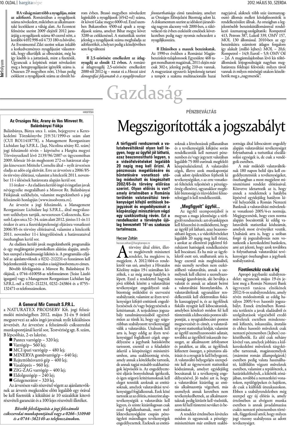 Az Econtext felmérése szerint 2009 elejétől 2012 januárjáig a nyugdíjasok száma 40 ezerrel nőtt, a korábbi 4 692 998-ról 4 733 180-ra bővülve.