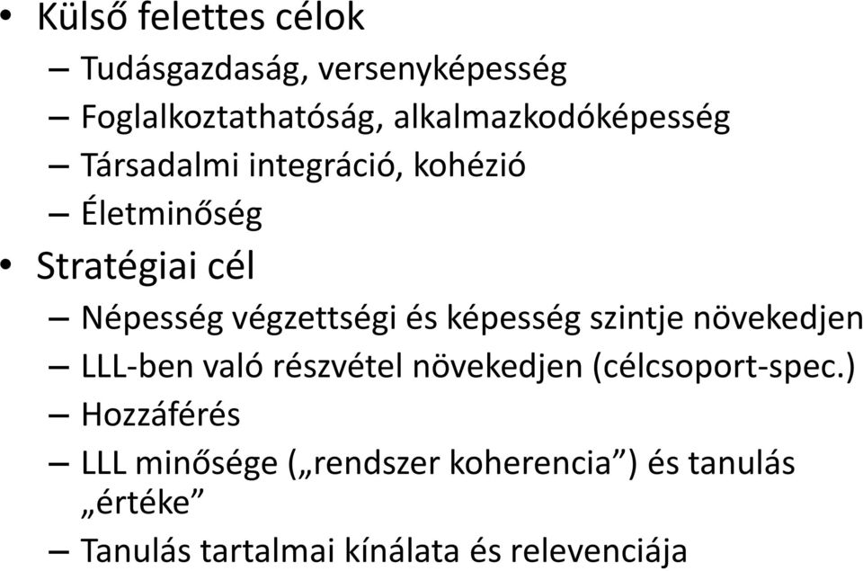 végzettségi és képesség szintje növekedjen LLL ben való részvétel növekedjen (célcsoport