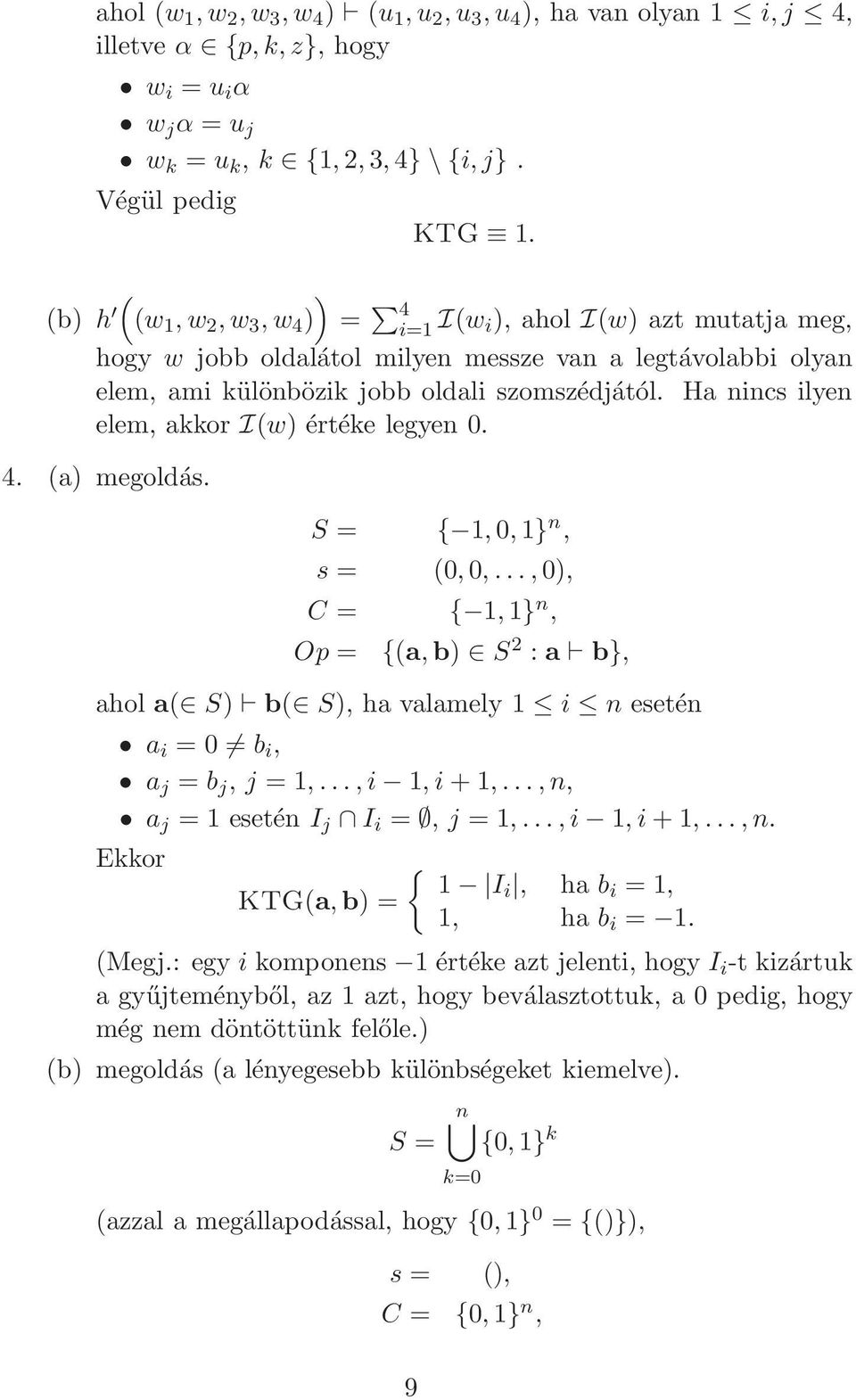 Ha nincs ilyen elem, akkor I(w) értéke legyen 0. 4. (a) megoldás. S = { 1,0,1} n, s = (0,0,.