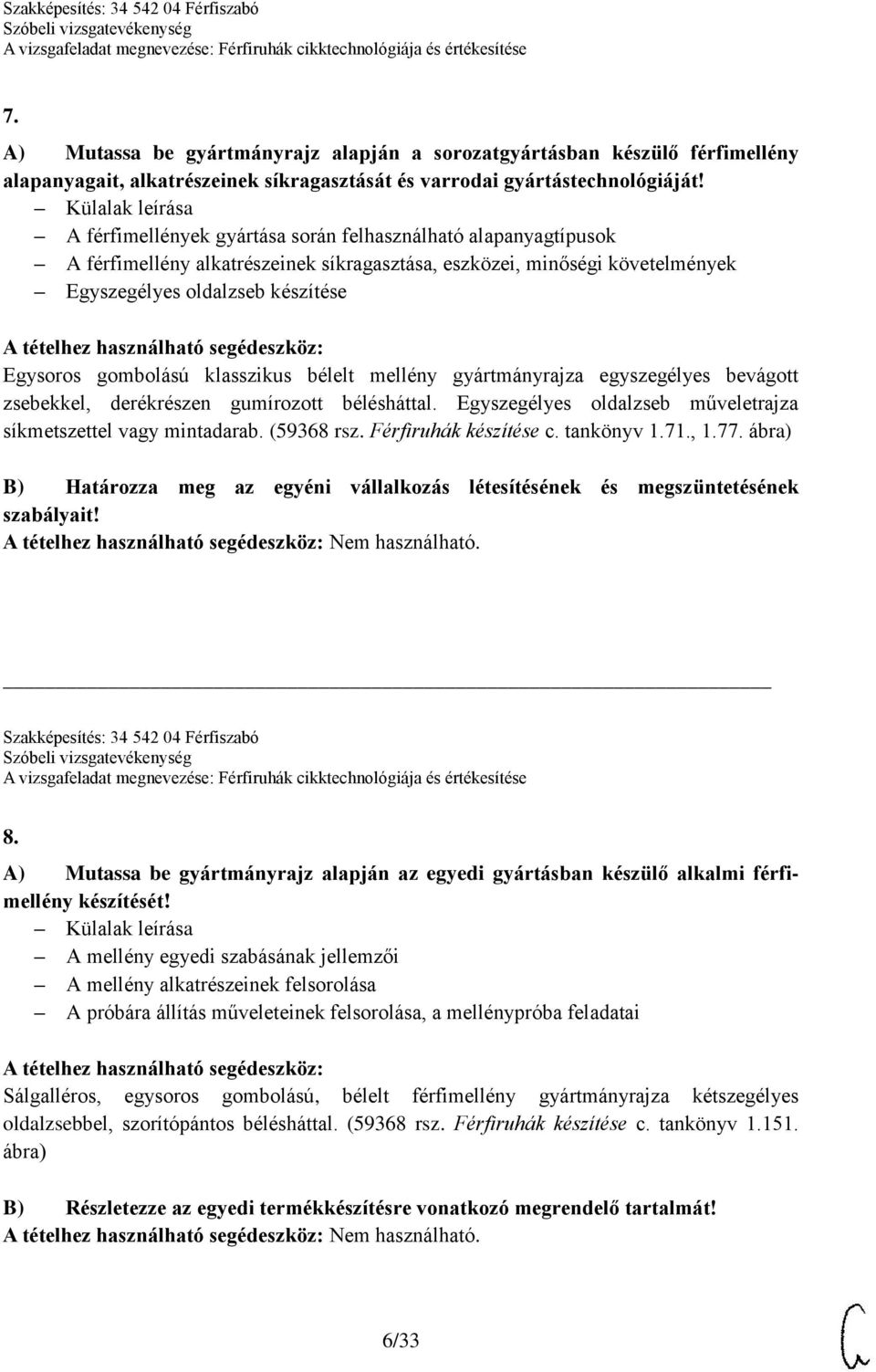 klasszikus bélelt mellény gyártmányrajza egyszegélyes bevágott zsebekkel, derékrészen gumírozott bélésháttal. Egyszegélyes oldalzseb műveletrajza síkmetszettel vagy mintadarab. (59368 rsz.