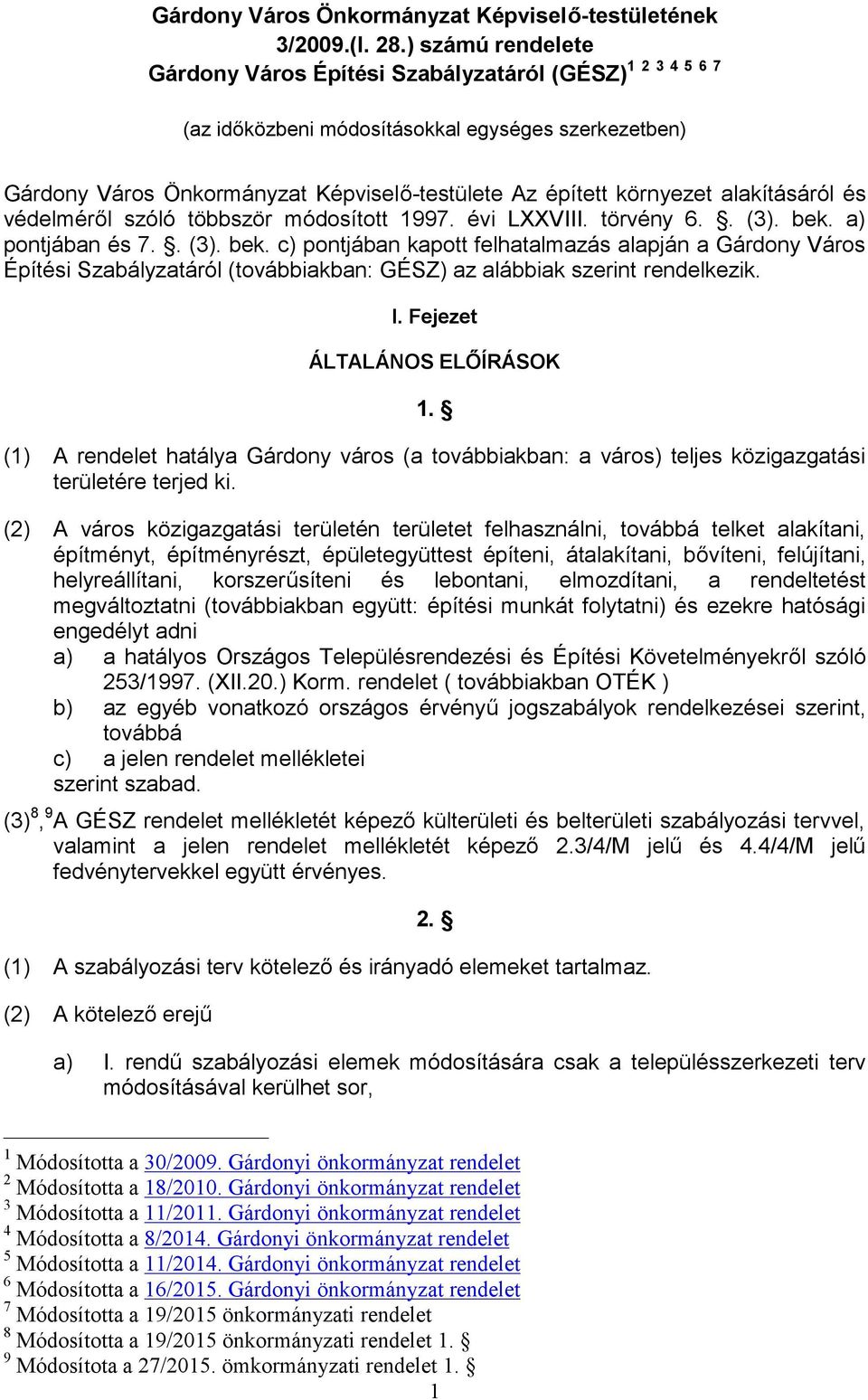 alakításáról és védelméről szóló többször módosított 1997. évi LXXVIII. törvény 6.. (3). bek.