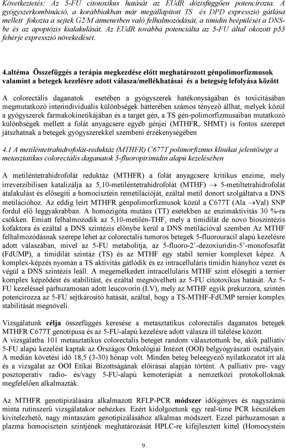 kialakulását. Az EUdR továbbá potenciálta az 5-FU által okozott p53 fehérje expresszió növekedését. 4.