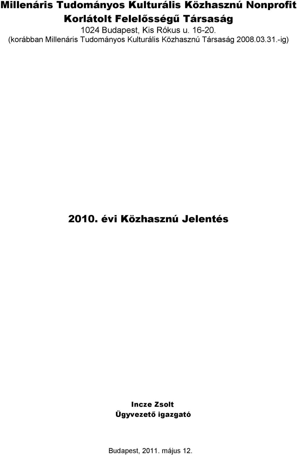 (korábban Millenáris Tudományos Kulturális Közhasznú Társaság 2008.03.