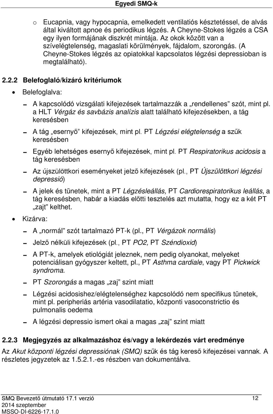 2.2 Belefoglaló/kizáró kritériumok Belefoglalva: A kapcsolódó vizsgálati kifejezések tartalmazzák a rendellenes szót, mint pl.