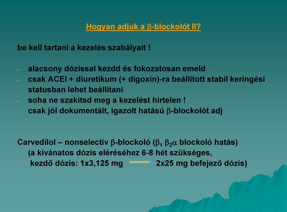 statusban lehet beállítani - soha ne szakítsd meg a kezelést hirtelen!