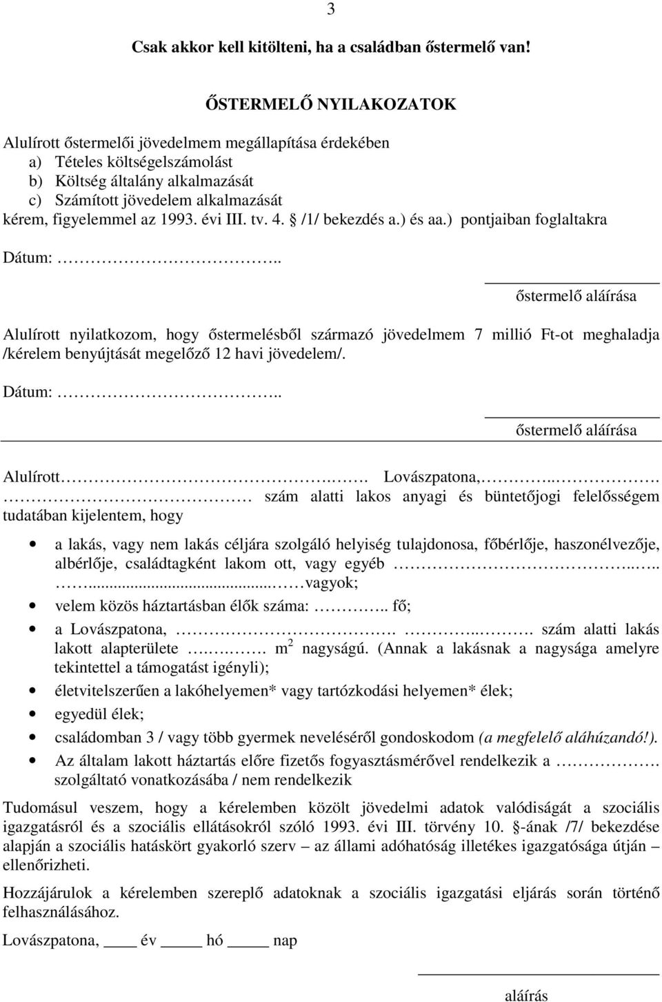 1993. évi III. tv. 4. /1/ bekezdés a.) és aa.) pontjaiban foglaltakra Dátum:.