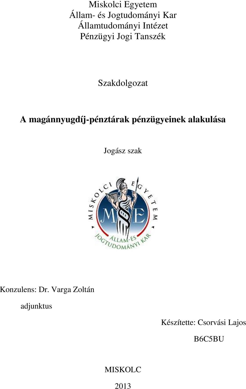 magánnyugdíj-pénztárak pénzügyeinek alakulása Jogász szak