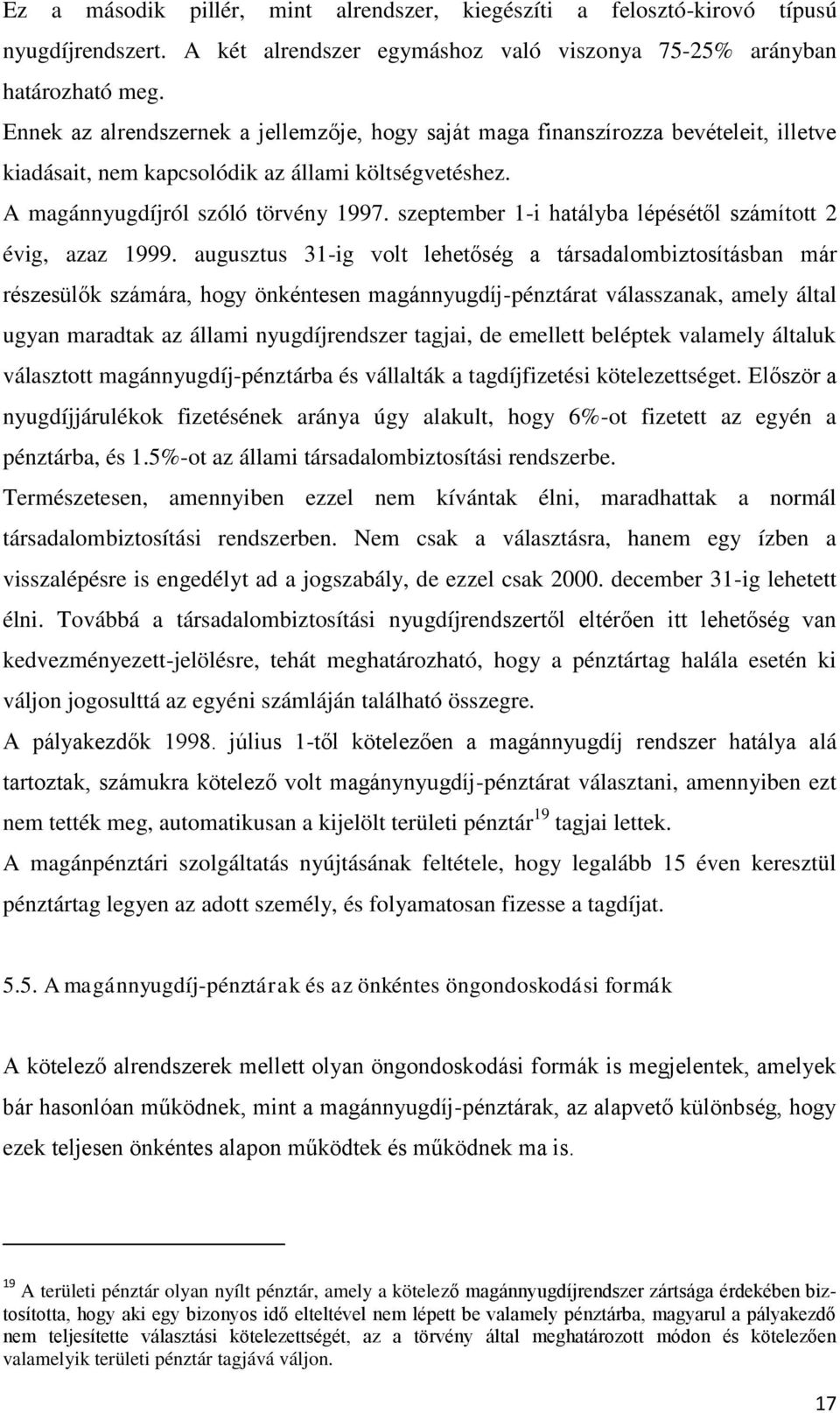 szeptember 1-i hatályba lépésétől számított 2 évig, azaz 1999.