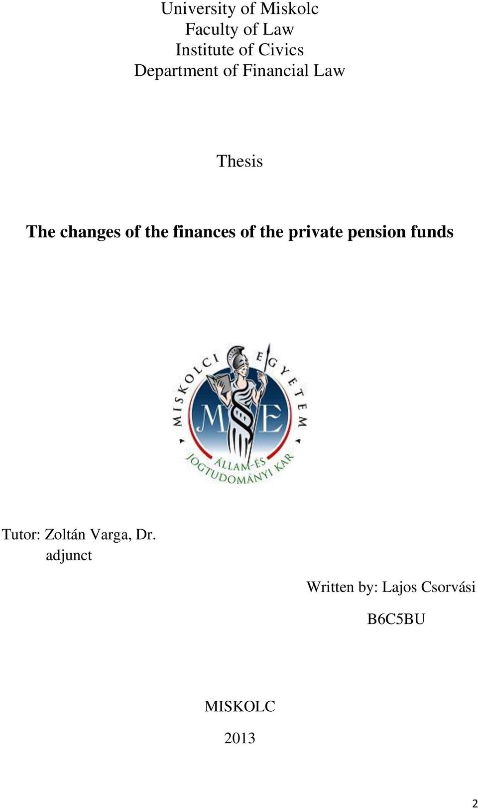 finances of the private pension funds Tutor: Zoltán