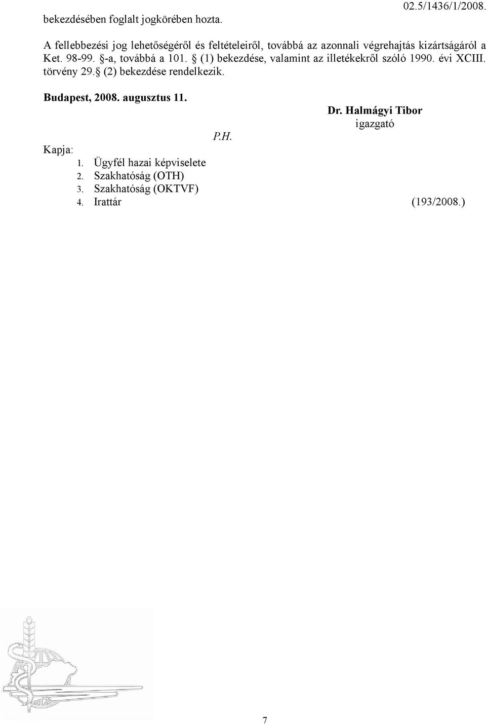 -a, továbbá a 101. (1) bekezdése, valamint az illetékekről szóló 1990. évi XCIII. törvény 29.