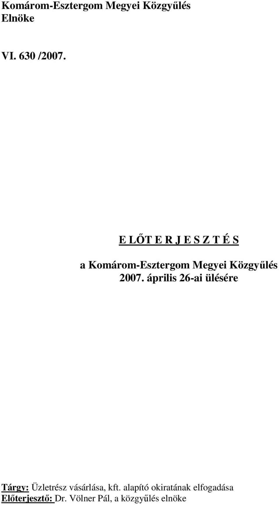 2007. április 26-ai ülésére Tárgy: Üzletrész vásárlása, kft.