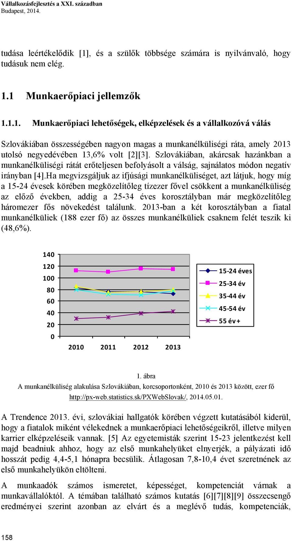 , és a szülők többsége számára is nyilvánvaló, hogy tudásuk nem elég. 1.