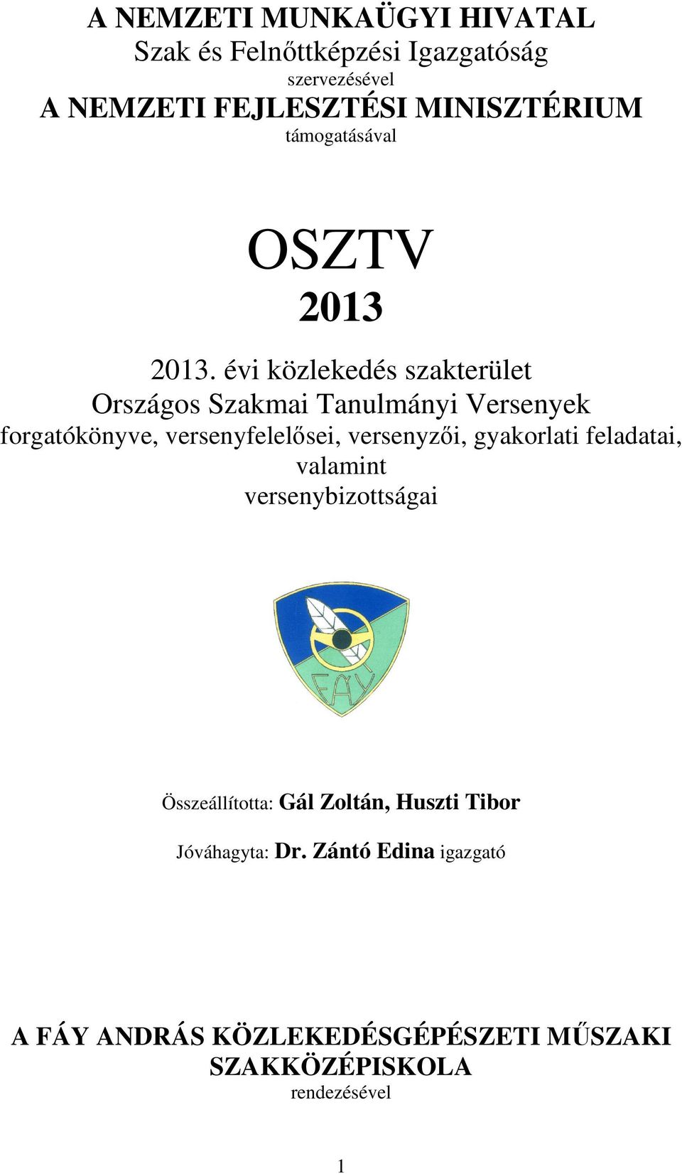 évi közlekedés szakterület Országos Szakmai Tanulmányi Versenyek forgatókönyve, versenyfelelősei, versenyzői,