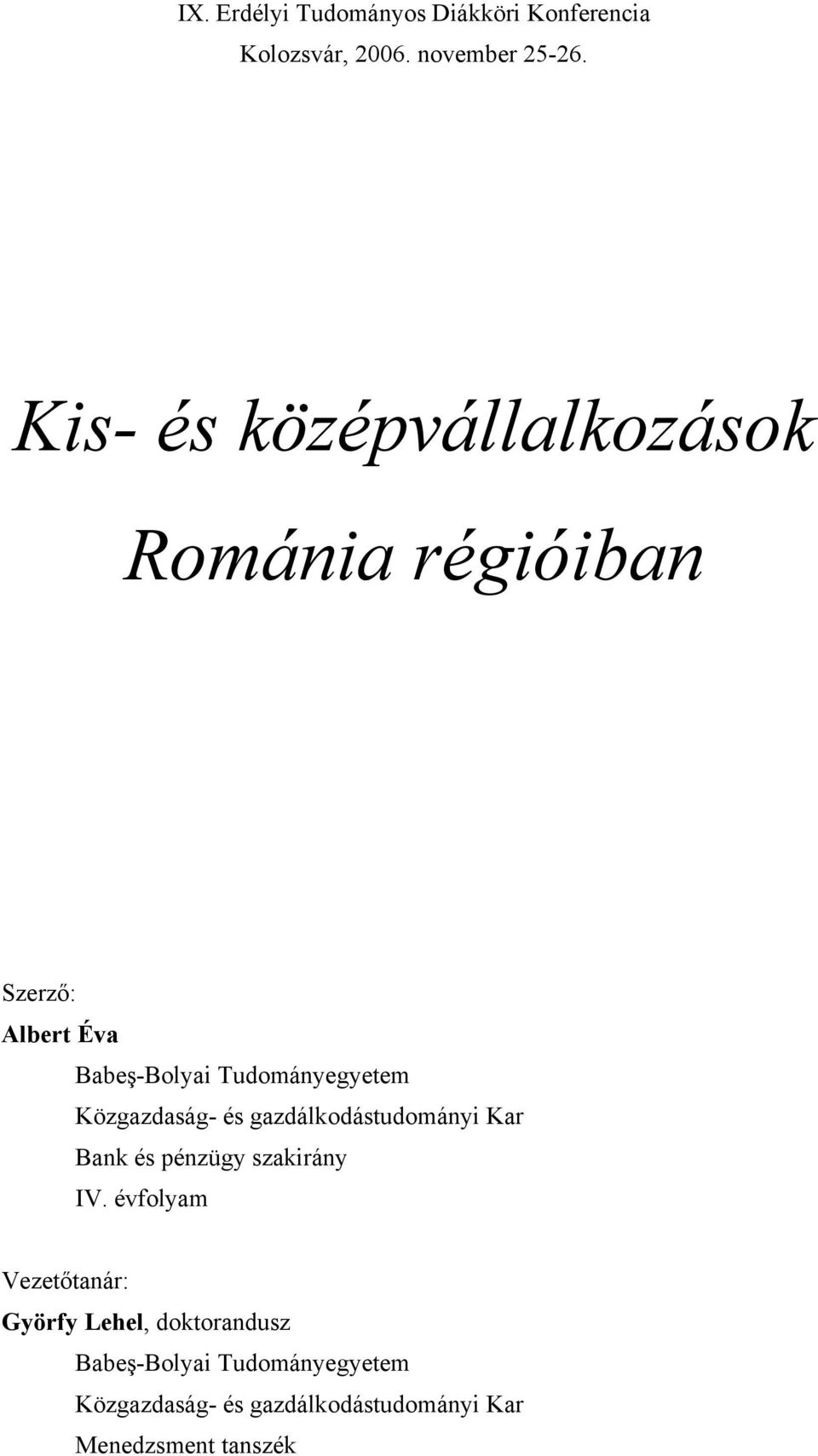 Közgazdaság- és gazdálkodástudományi Kar Bank és pénzügy szakirány IV.