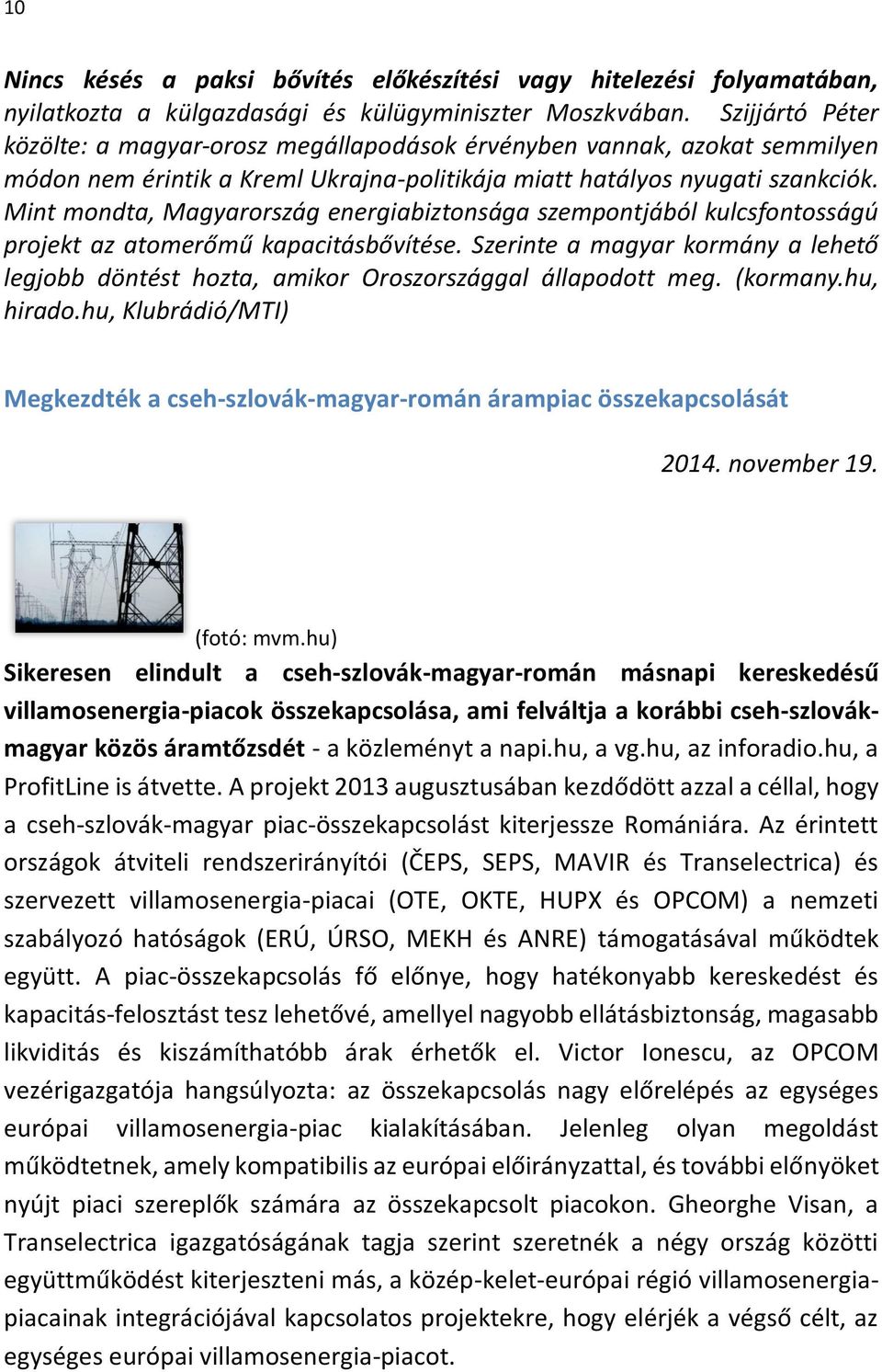 Mint mondta, Magyarország energiabiztonsága szempontjából kulcsfontosságú projekt az atomerőmű kapacitásbővítése.