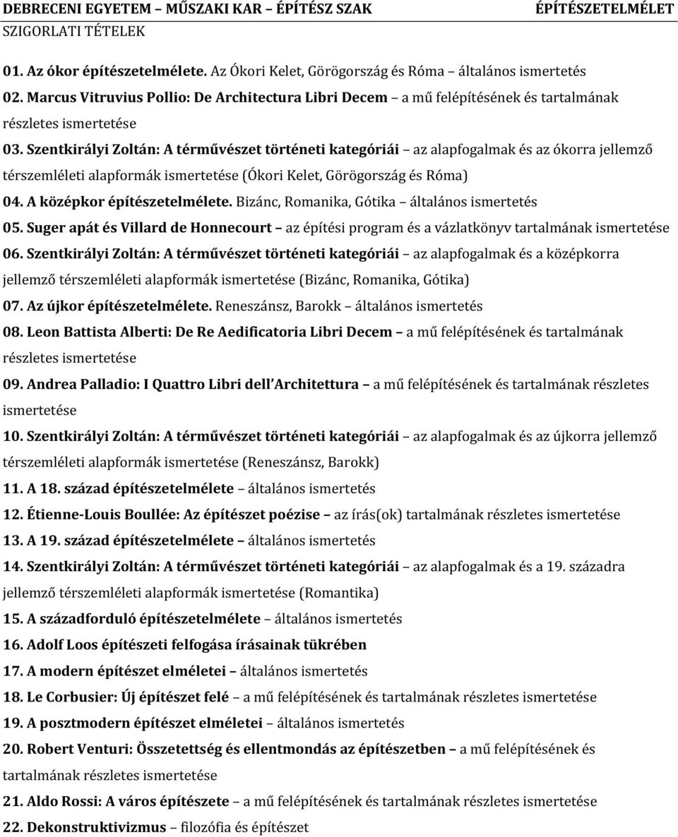 Szentkirályi Zoltán: A térművészet történeti kategóriái az alapfogalmak és az ókorra jellemző térszemléleti alapformák ismertetése (Ókori Kelet, Görögország és Róma) 04. A középkor építészetelmélete.