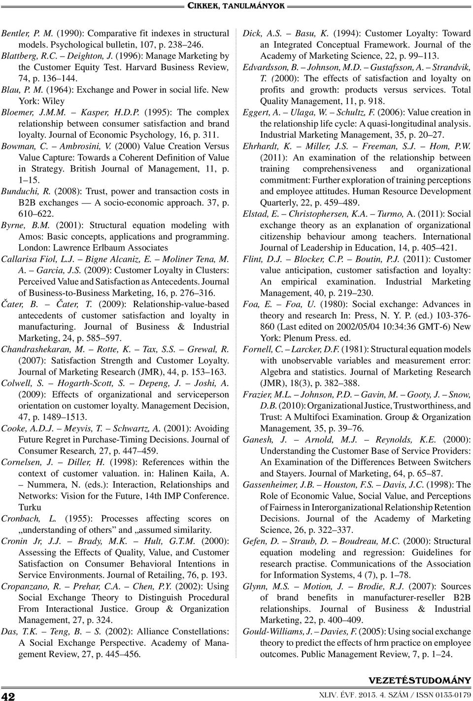 Journal of Economic Psychology, 16, p. 311. Bowman, C. Ambrosini, V. (2000) Value Creation Versus Value Capture: Towards a Coherent Definition of Value in Strategy.