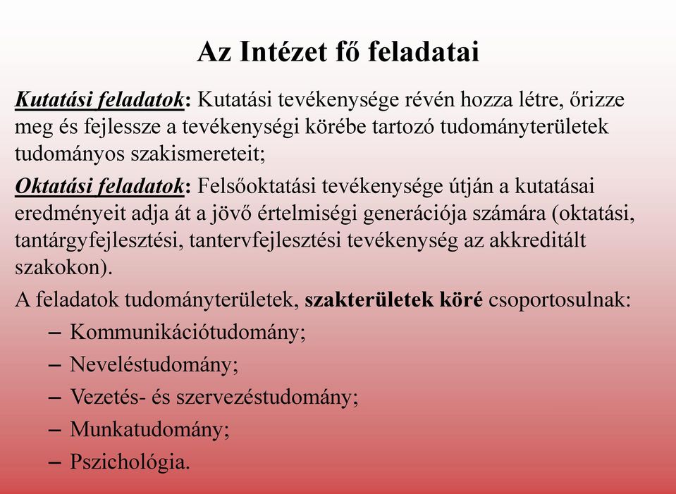 értelmiségi generációja számára (oktatási, tantárgyfejlesztési, tantervfejlesztési tevékenység az akkreditált szakokon).