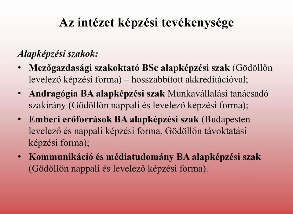 nappali és levelező képzési forma); Emberi erőforrások BA alapképzési szak (Budapesten levelező és nappali képzési forma,