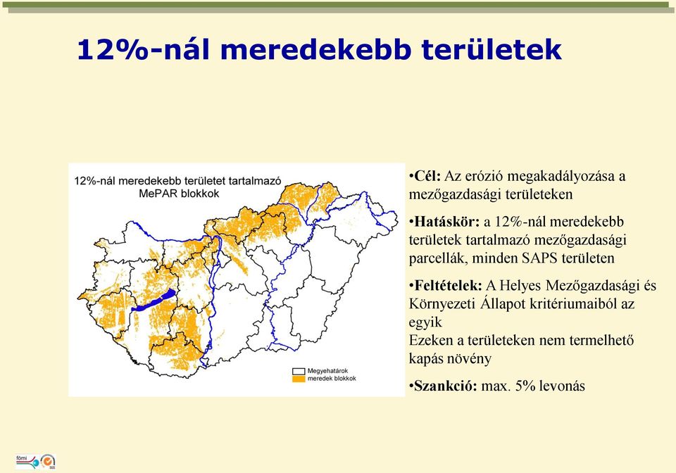 parcellák, minden SAPS területen Feltételek: A Helyes Mezőgazdasági és Környezeti