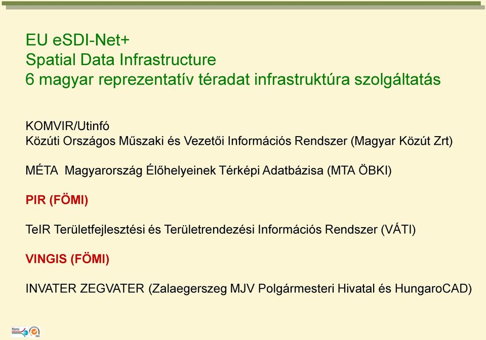 Magyarország Élőhelyeinek Térképi Adatbázisa (MTA ÖBKI) PIR (FÖMI) TeIR Területfejlesztési és