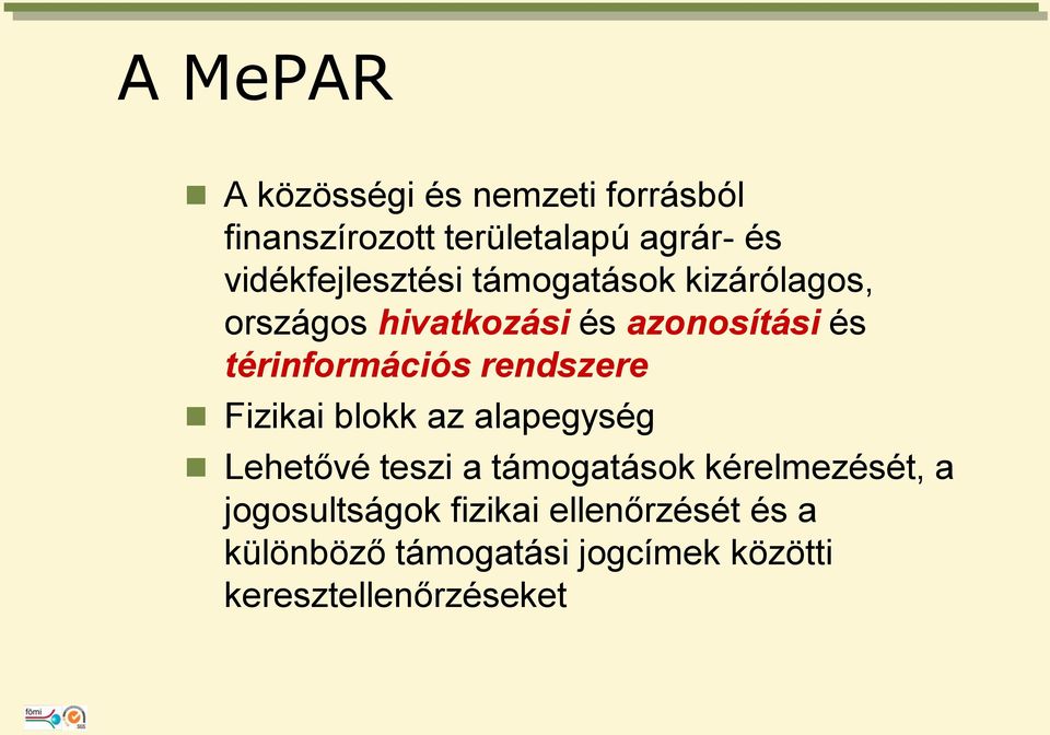 térinformációs rendszere Fizikai blokk az alapegység Lehetővé teszi a támogatások