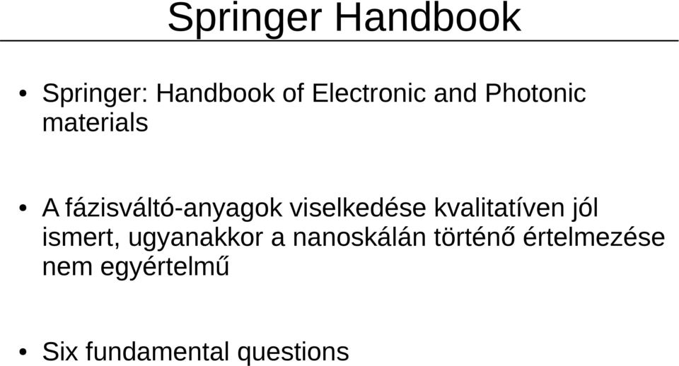 viselkedése kvalitatíven jól ismert, ugyanakkor a