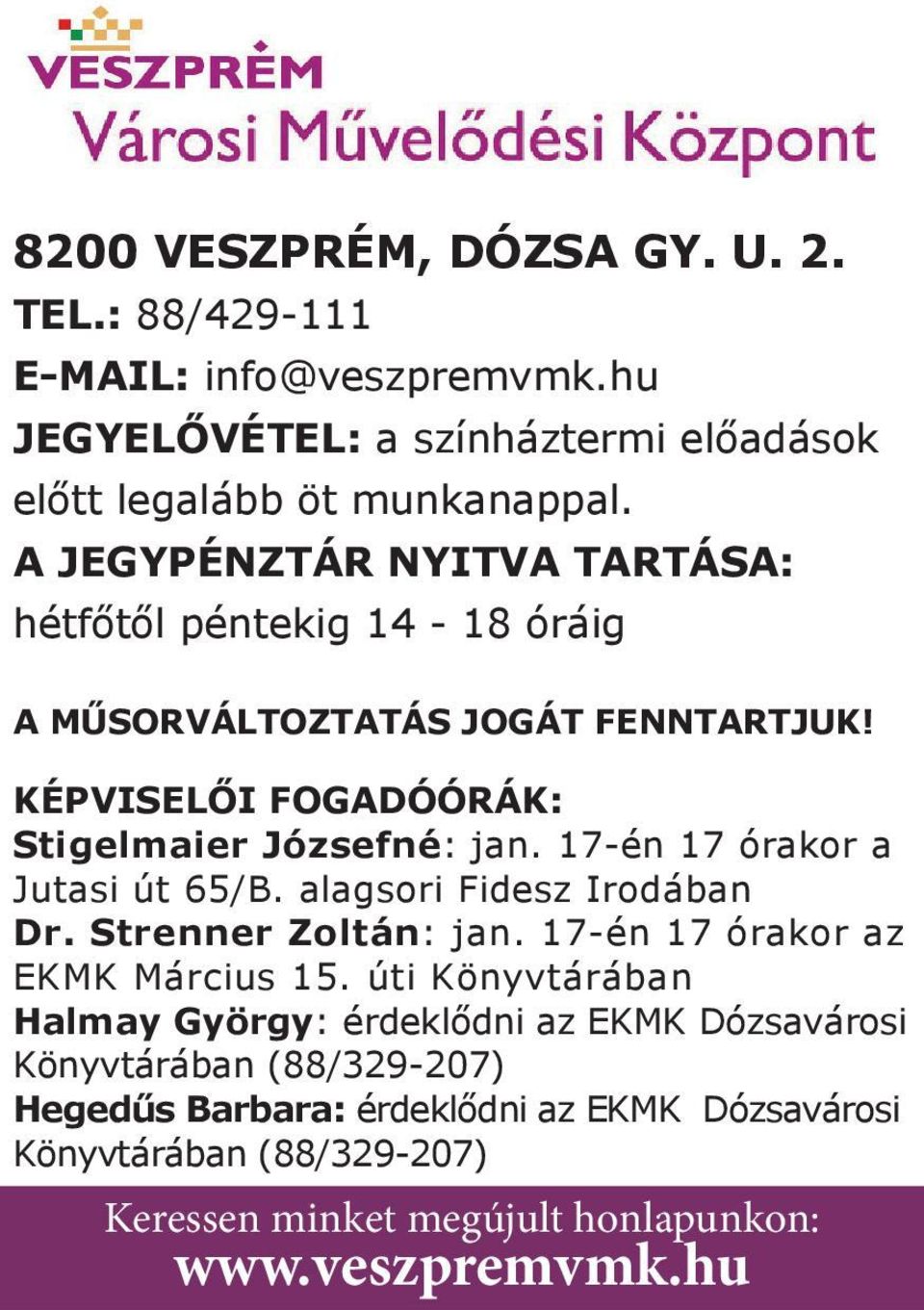 17-én 17 órakor a Jutasi út 65/B. alagsori Fidesz Irodában Dr. Strenner Zoltán: jan. 17-én 17 órakor az EKMK Március 15.