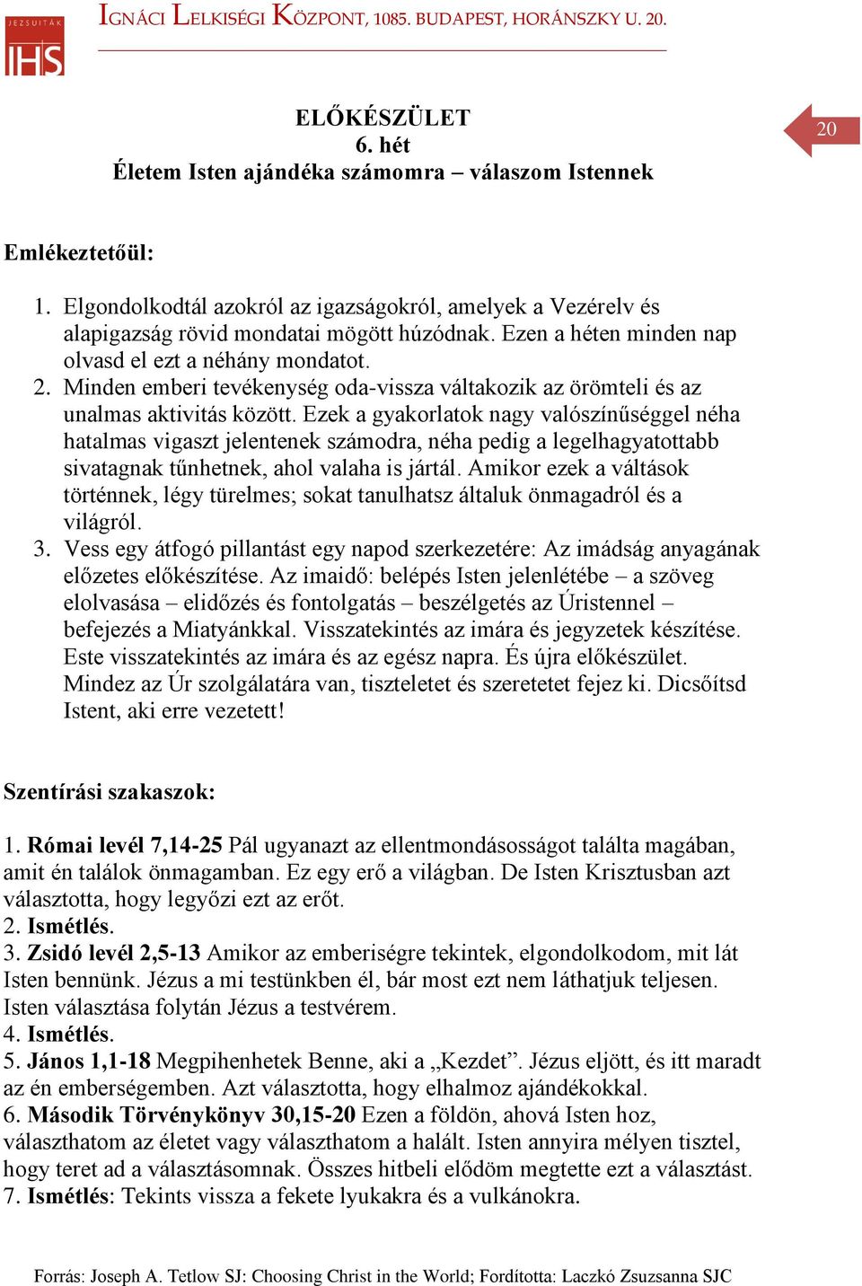 Ezek a gyakorlatok nagy valószínűséggel néha hatalmas vigaszt jelentenek számodra, néha pedig a legelhagyatottabb sivatagnak tűnhetnek, ahol valaha is jártál.