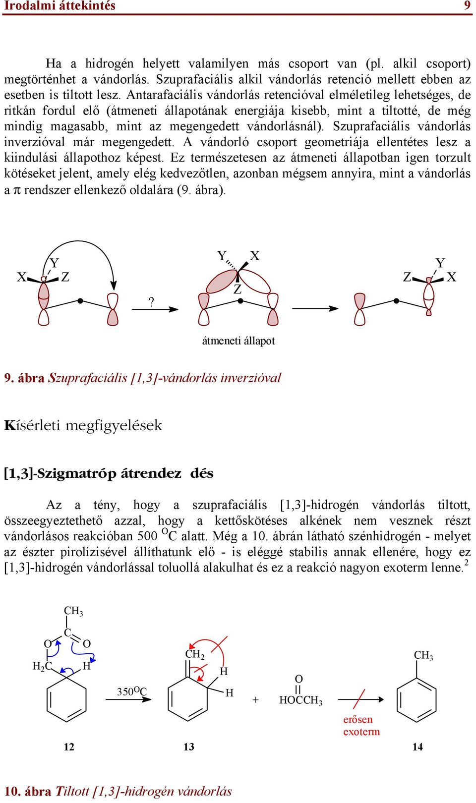 Szuprafaciális vándorlás inverzióval már megengedett. A vándorló csoport geometriája ellentétes lesz a kiindulási állapothoz képest.