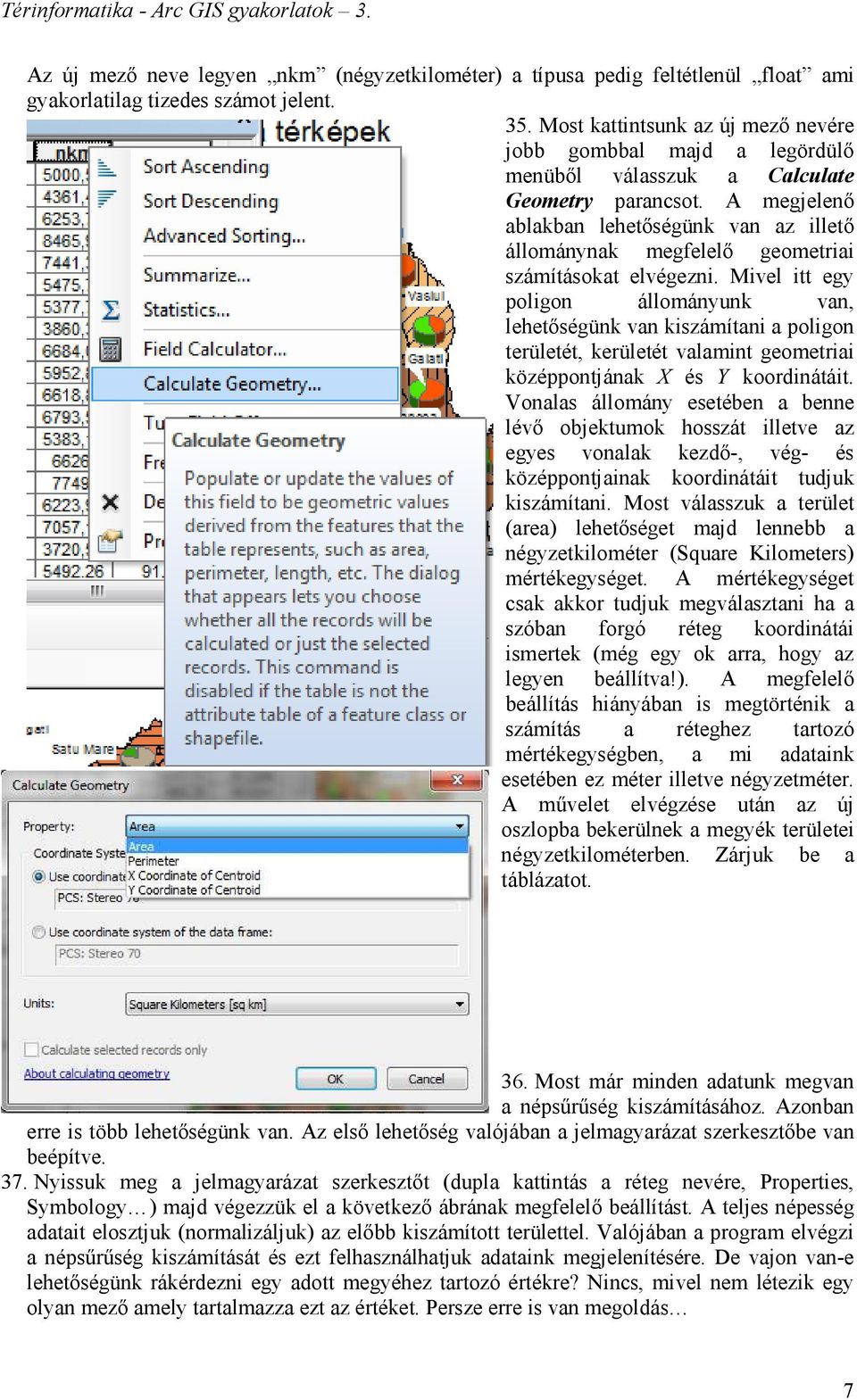 A megjelenő ablakban lehetőségünk van az illető állománynak megfelelő geometriai számításokat elvégezni.