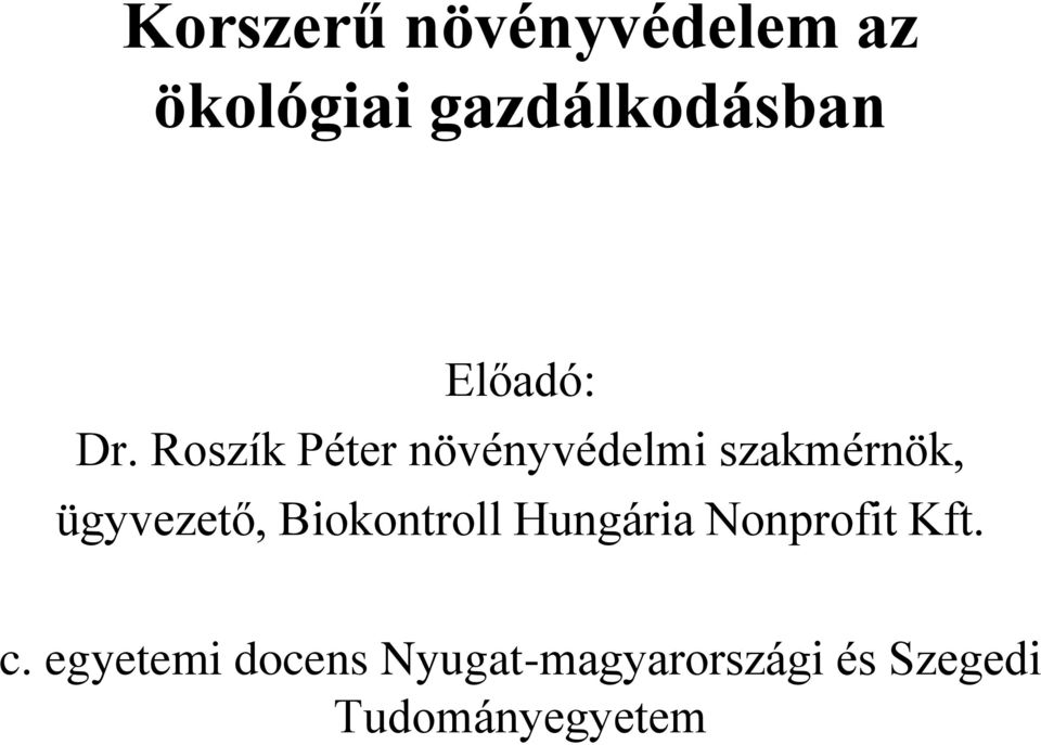 Roszík Péter növényvédelmi szakmérnök, ügyvezető,