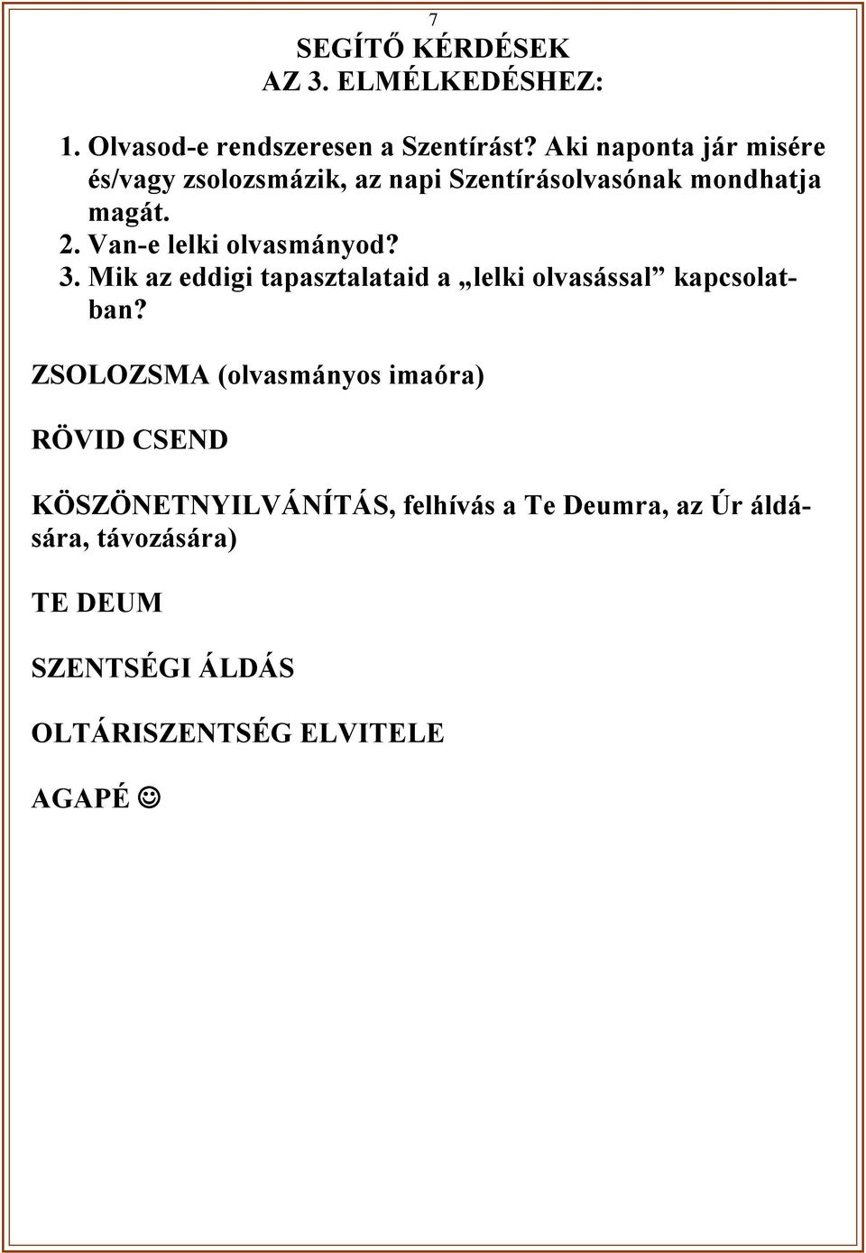 Van-e lelki olvasmányod? 3. Mik az eddigi tapasztalataid a lelki olvasással kapcsolatban?