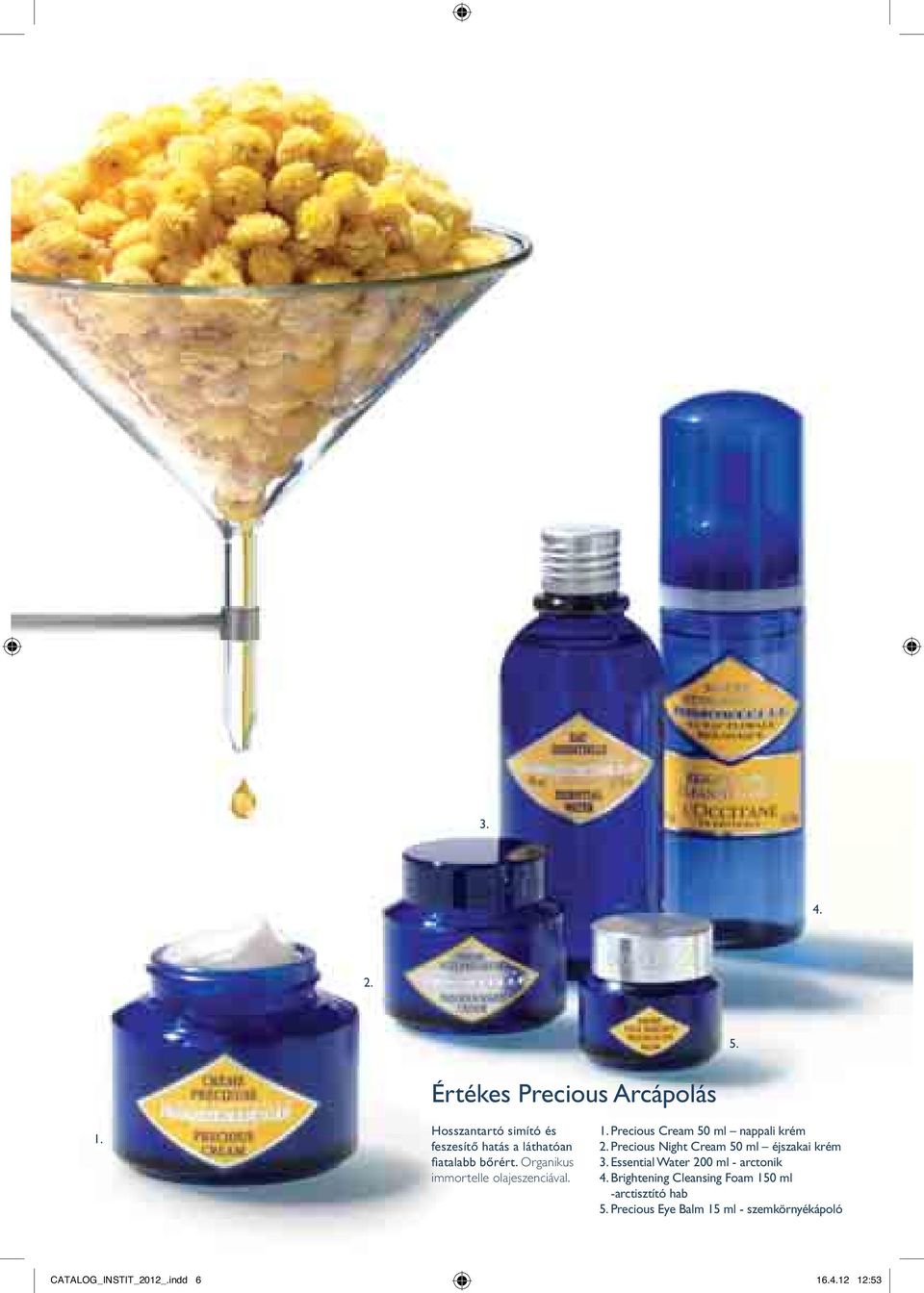 Organikus immortelle olajeszenciával. 1. Precious Cream 50 ml nappali krém 2.