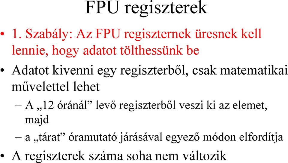 Adatot kivenni egy regiszterből, csak matematikai művelettel lehet A 12