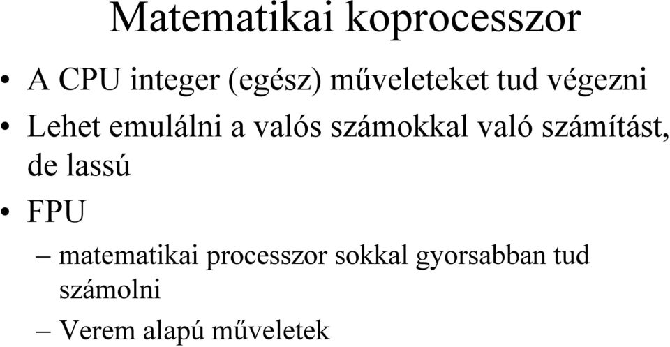 számokkal való számítást, de lassú FPU matematikai