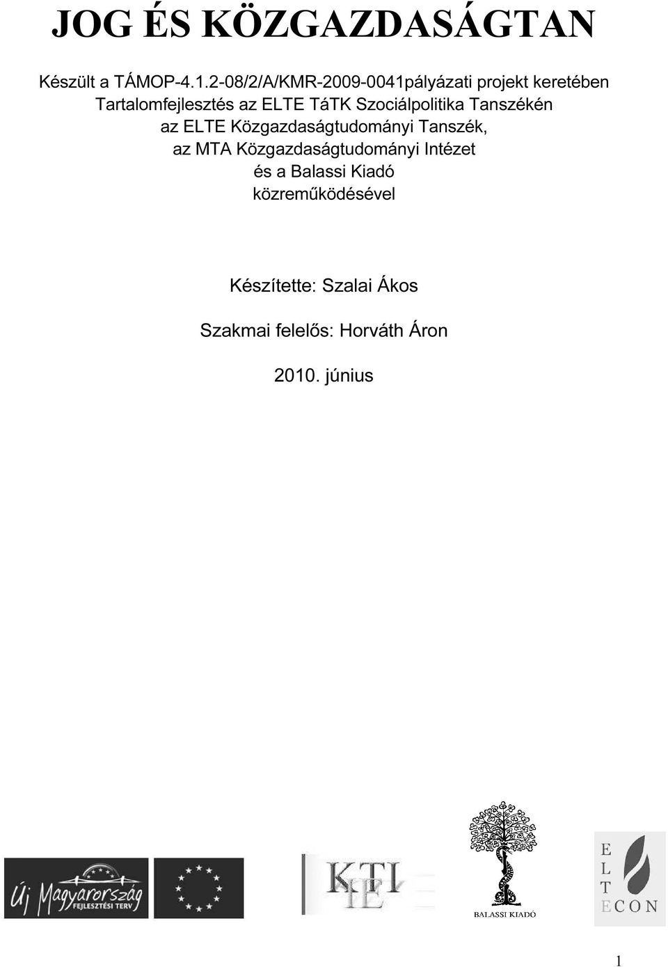 Szociálpolitika Tanszékén az ELTE Közgazdaságtudományi Tanszék, az MTA