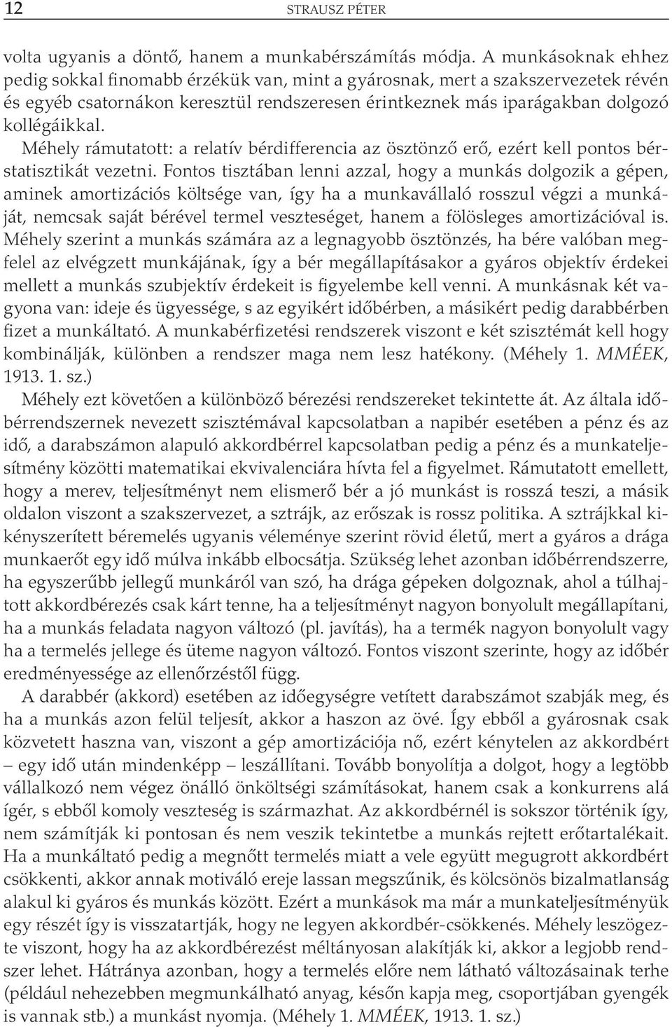 Méhely rámutatott: a relatív bérdifferencia az ösztönző erő, ezért kell pontos bérstatisztikát vezetni.