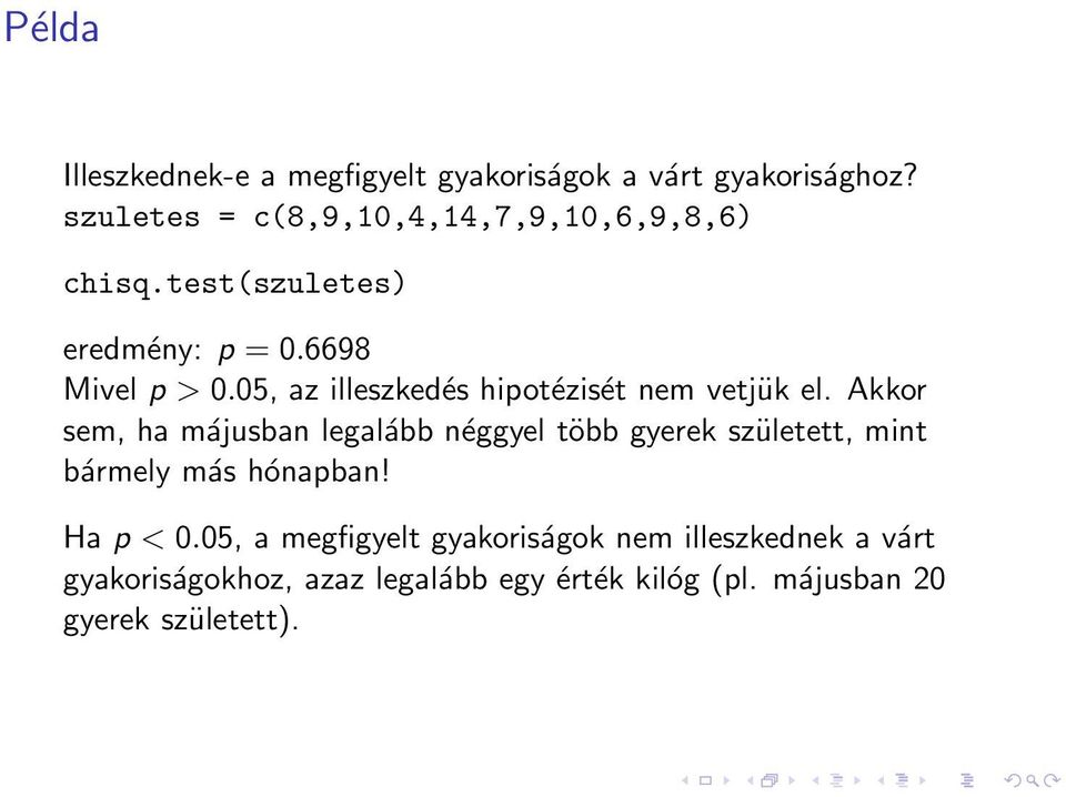 05, az illeszkedés hipotézisét nem vetjük el.