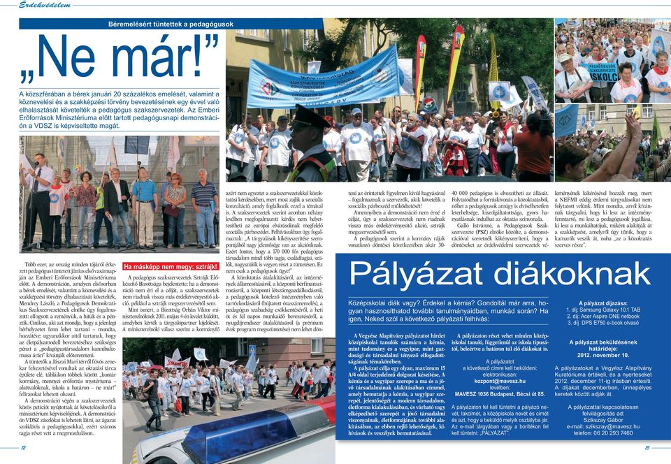Az Emberi Erőforrások Minisztériuma előtt tartott pedagógusnapi demonstráción a VDSZ is képviseltette magát.