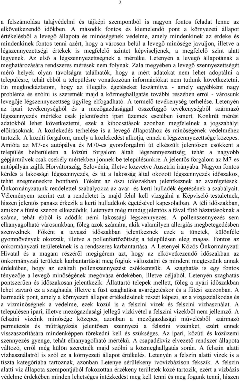 levegő minősége javuljon, illetve a légszennyezettségi értékek is megfelelő szintet képviseljenek, a megfelelő szint alatt legyenek. Az első a légszennyezettségnek a mértéke.