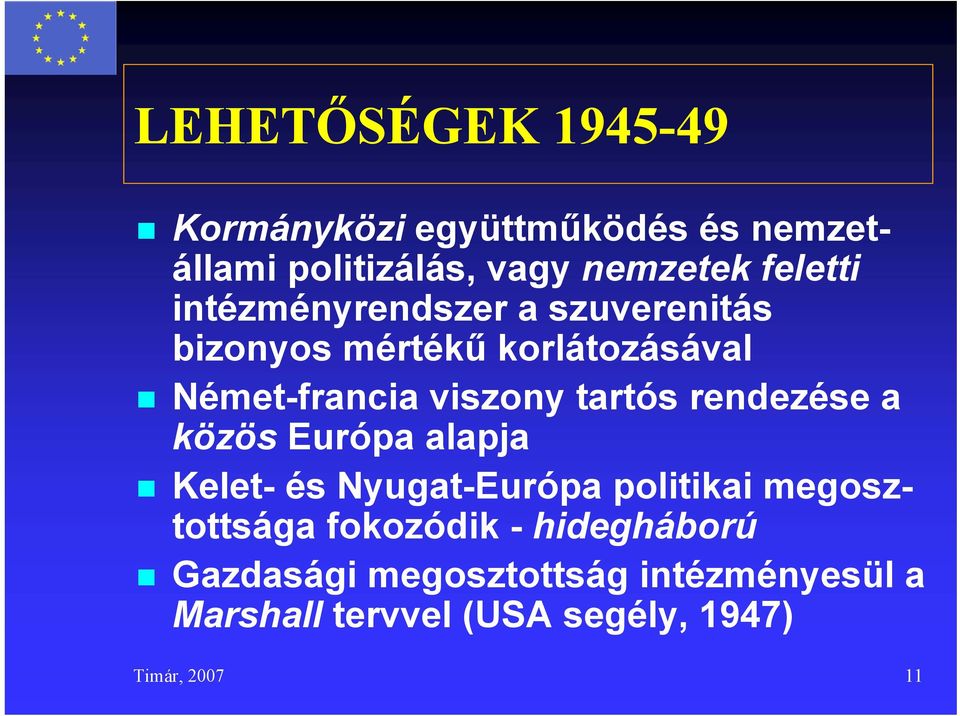 rendezése a közös Európa alapja Kelet- és Nyugat-Európa politikai megosztottsága fokozódik -