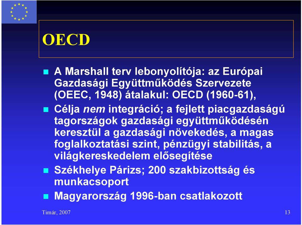 keresztül a gazdasági növekedés, a magas foglalkoztatási szint, pénzügyi stabilitás, a világkereskedelem