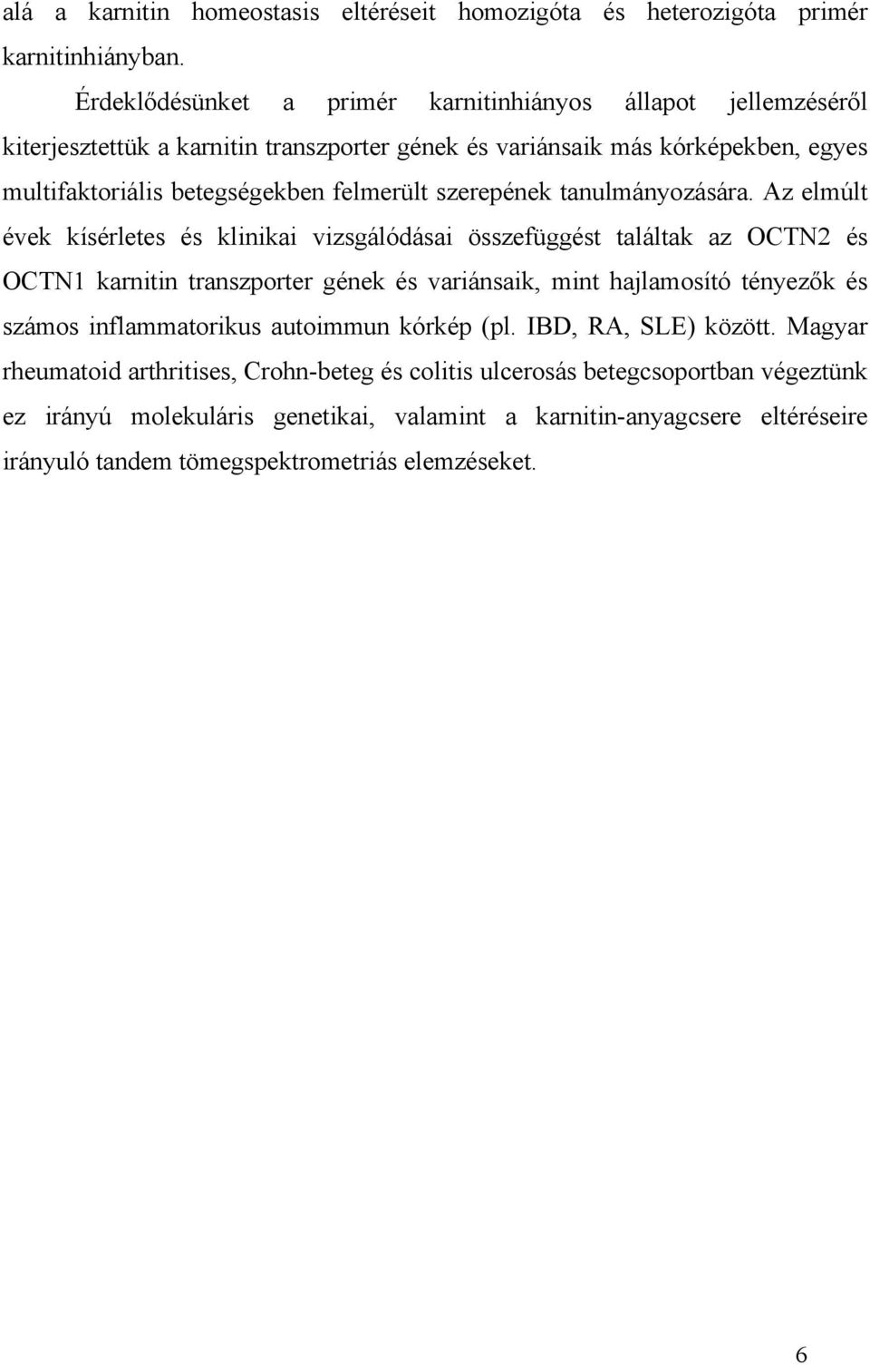 szerepének tanulmányozására.