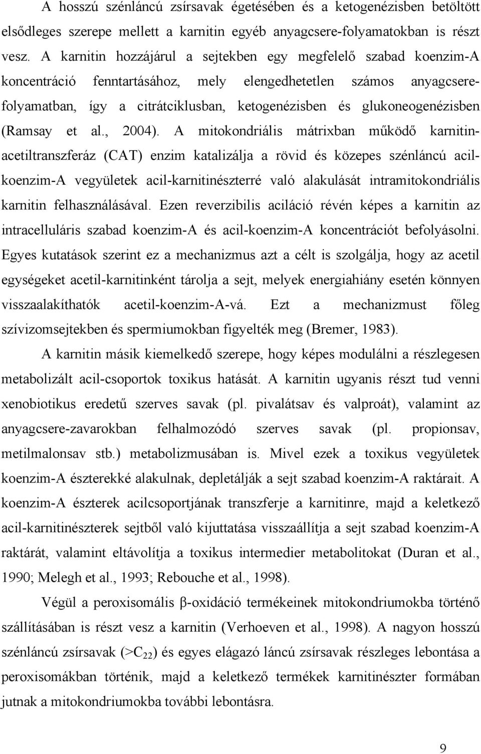 glukoneogenézisben (Ramsay et al., 2004).