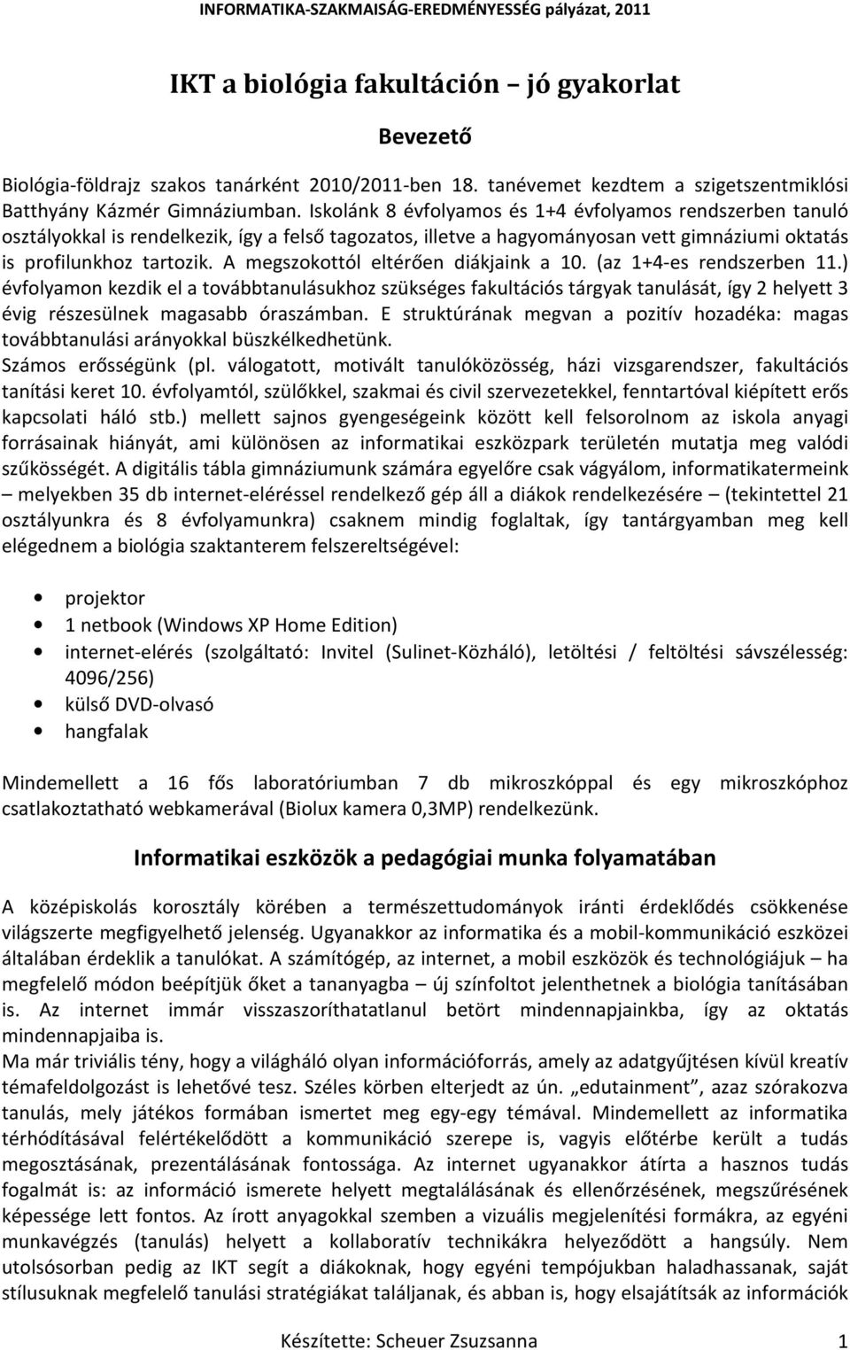 A megszokottól eltérően diákjaink a 10. (az 1+4-es rendszerben 11.