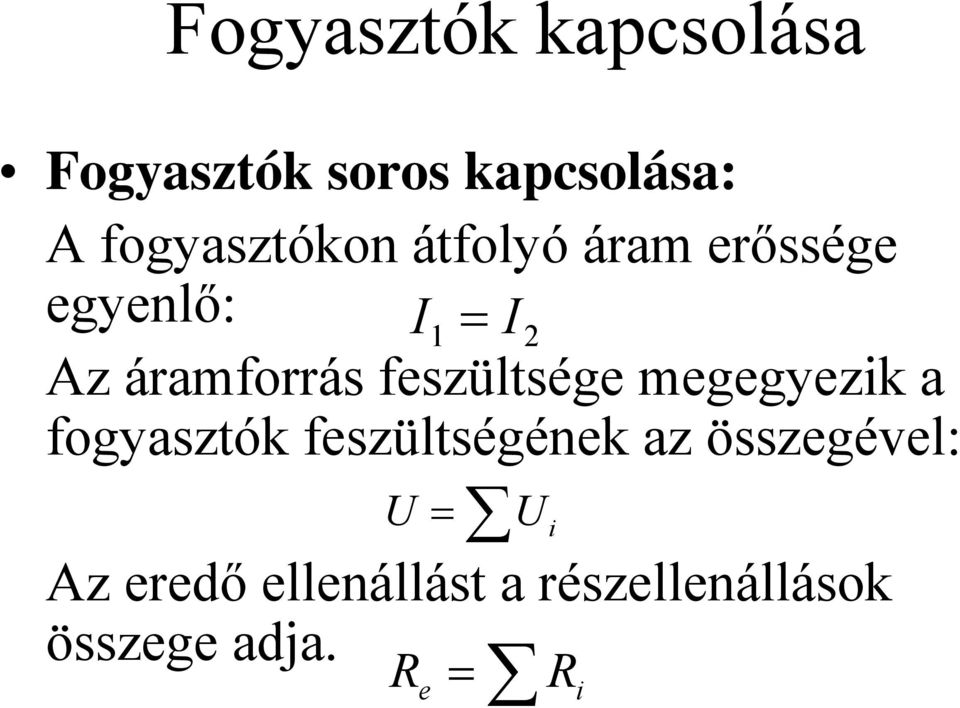 áramforrás feszültsége megegyezik a fogyasztók feszültségének az