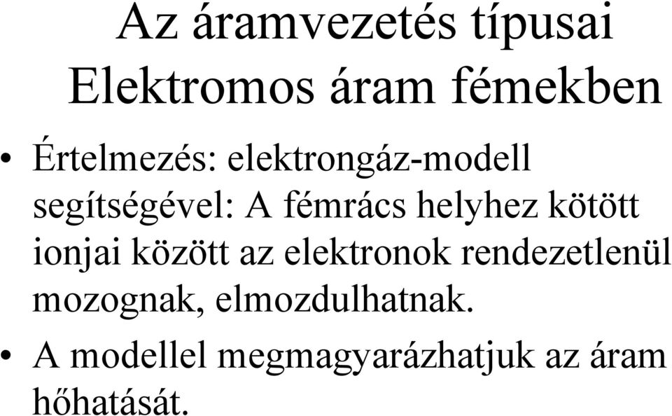 helyhez kötött ionjai között az elektronok rendezetlenül